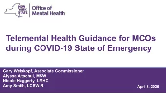 Telemental Health Guidance for MCOs  during COVID-19 State of Emergency  Gary Weiskopf, Associate