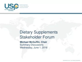 Dietary Supplements  Stakeholder Forum  Michael McGuffin, Chair  Summary Discussions  Wednesday,
