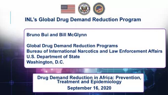 INLs Global Drug Demand Reduction Program  Bruno Bui and Bill McGlynn  Global Drug Demand
