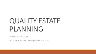 QUALITY ESTATE  PLANNING  JAMES M WOOD  WOODLAWOAKLAND@GMAIL.COM  If I die . . . .    Most