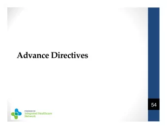 Advance Directives  54 Why Do We Care About ADs?  Reduces unwanted hospitalizations at least