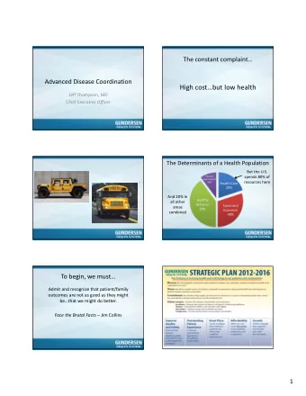 High costbut low health Jeff Thompson, MD Chief Executive Officer The Determinants of a Health