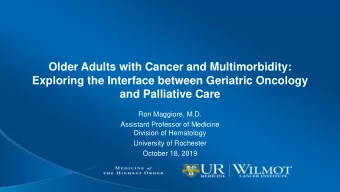 Older Adults with Cancer and Multimorbidity:  Exploring the Interface between Geriatric Oncology