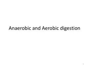 Anaerobic and Aerobic digestion  1  Introduction  Organic matter is the vast array of carbon