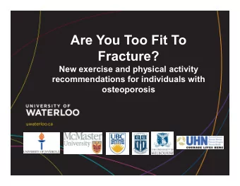 Are You Too Fit To  Fracture?  New exercise and physical activity  recommendations for individuals