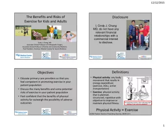 The Benefits and Risks of  Disclosure  Exercise for Kids and Adults  I, Cindy J. Chang  MD, do not