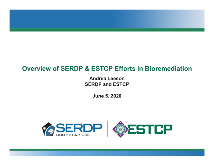 overview of serdp estcp efforts in bioremediation