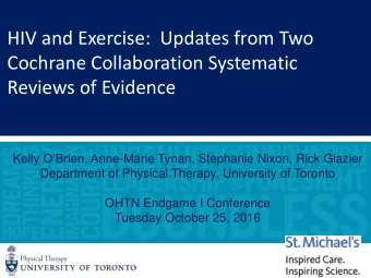 HIV and Exercise:  Updates from Two  Cochrane Collaboration Systematic  Reviews of Evidence Kelly
