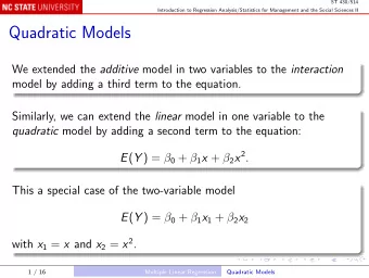 Quadratic Models We extended the additive model in two variables to the interaction  model by