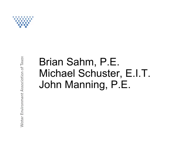 brian sahm p e michael schuster e i t john manning p e
