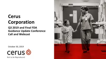 Cerus  Corporation  Q3 2019 and Final FDA  Guidance Update Conference  Call and Webcast  October