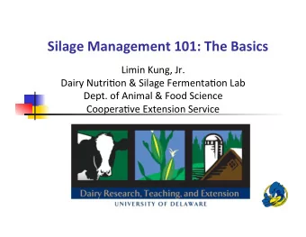 Silage  Management  101:  The  Basics    Limin  Kung,  Jr.    Dairy