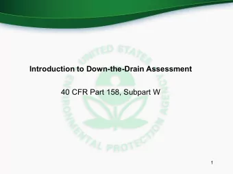 Introduction to Down-the-Drain Assessment  40 CFR Part 158, Subpart W  1  Agenda  Background