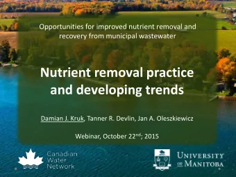 Nutrient removal practice  and developing trends  Damian J. Kruk, Tanner R. Devlin, Jan A.