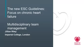 The new ESC Guidelines:  Focus on chronic heart  failure  Multidisciplinary team  management