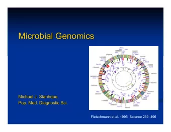 Microbial Genomics  Microbial Genomics  Michael J. Stanhope,  Michael J. Stanhope,  Pop. Med.