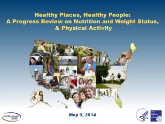 Healthy Places, Healthy People:  A Progress Review on Nutrition and Weight Status,  &amp; Physical