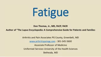 Fati  tigue  Don Thomas, Jr., MD, FACP, FACR  Author of The Lupus Encyclopedia: A Comprehensive