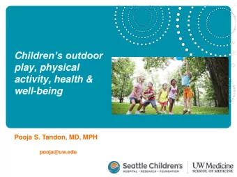 activity, health &amp;  well-being  Pooja S. Tandon, MD, MPH  pooja@uw.edu  Over the last several