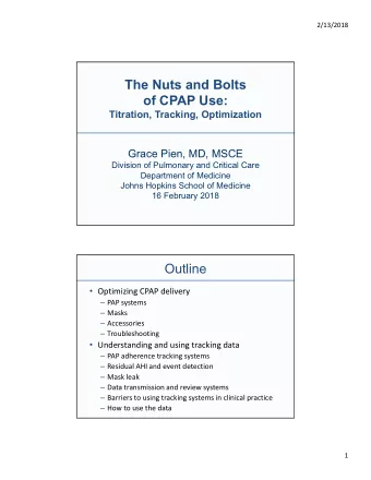 The Nuts and Bolts  of CPAP Use:  Titration, Tracking, Optimization  Grace Pien, MD, MSCE  Division