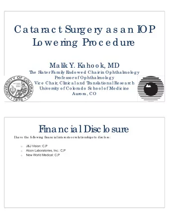 Ca ta ra c t Surg e ry a s a n I  OP  L  o we ring  Pro c e dure  Ma lik Y. K  a ho o k, MD  T  he