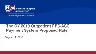 The CY 2019 Outpatient PPS/ASC  Payment System Proposed Rule  August 14, 2018  CY 2019 OPPS/ASC