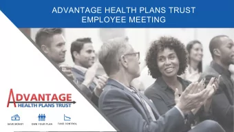 ADVANTAGE HEALTH PLANS TRUST  EMPLOYEE MEETING  TAKE CONTROL  SAVE MONEY  OWN YOUR PLAN  ABOUT AHPT