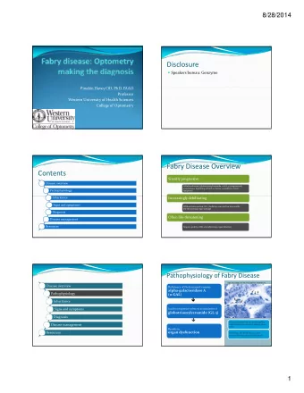 Disclosure  Speakers bureau: Genzyme  Pi Pinakin Davey OD, PhD, FAAO ki D OD PhD FAAO  Professor