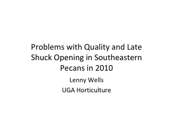 Problems with Quality and Late  Shuck Opening in Southeastern Shuck Opening in Southeastern Pecans