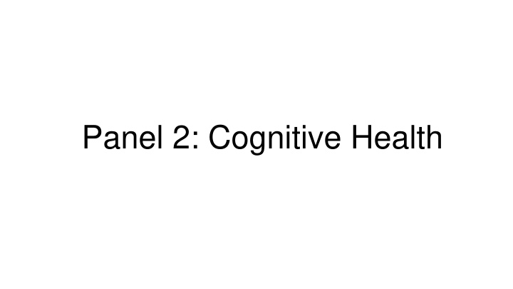 panel 2 cognitive health the role of cognitive decline on