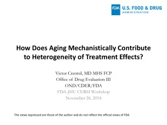 How Does Aging Mechanistically Contribute  to Heterogeneity of Treatment Effects?  Victor Crentsil,