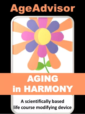 AgeAdvisor  AGING  GING  in HARMONY  in HARMONY  A scientifically based  life course modifying