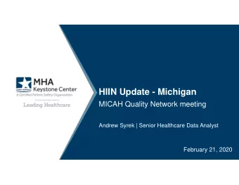HIIN Update - Michigan  MICAH Quality Network meeting  Andrew Syrek | Senior Healthcare Data