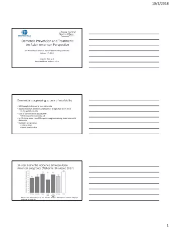 10/2/2018  Dementia Prevention and Treatment:  An Asian American Perspective 24 th Annual Asian