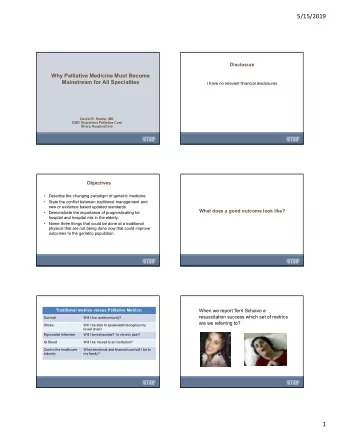 5/15/2019  Disclosure  Why Palliative Medicine Must Become  Mainstream for All Specialties  I have