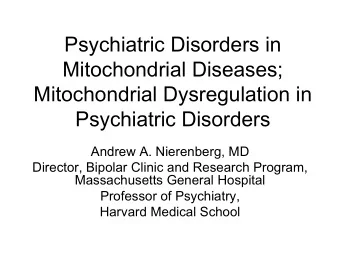 Psychiatric Disorders in  Mitochondrial Diseases;  Mitochondrial Dysregulation in  Psychiatric