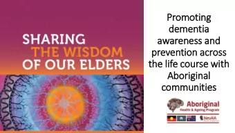 the life course with  Aboriginal  communities  Acknowledgement of Country  I would like to