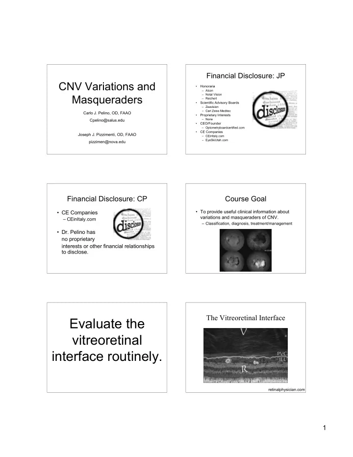 evaluate the vitreoretinal interface routinely