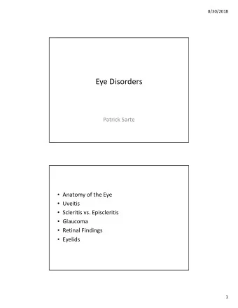 Eye Disorders Patrick Sarte  Anatomy of the Eye  Uveitis  Scleritis vs. Episcleritis