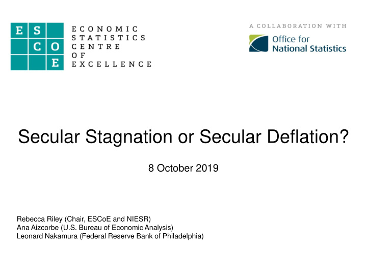 secular stagnation or secular deflation
