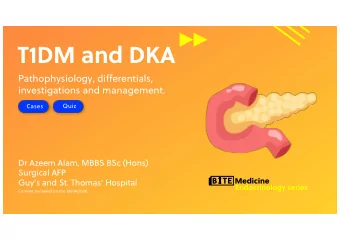 T1DM and DKA  Pathophysiology, differentials,  investigations and management.  Quiz  Cases  Dr