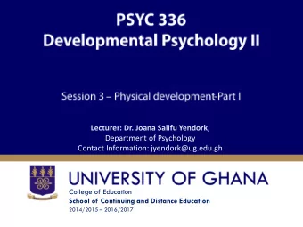 Lecturer: Dr. Joana Salifu Yendork ,  Department of Psychology  Contact Information: