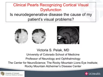 Clinical Pearls Recognizing Cortical Visual  Dysfunction  Is neurodegenerative disease the cause of