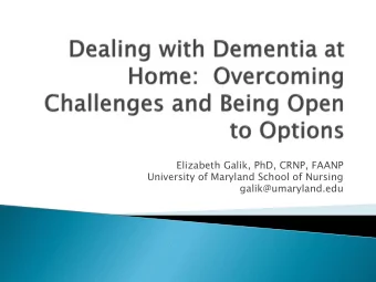 Elizabeth Galik, PhD, CRNP, FAANP  University of Maryland School of Nursing  galik@umaryland.edu