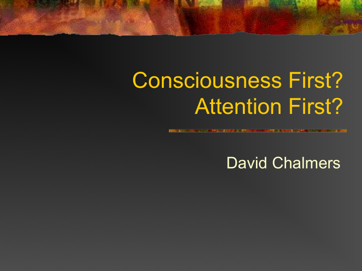consciousness first attention first