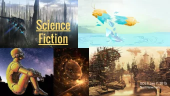 Science  Fiction  UDLS  UDLS Jan 7, 2015  Jan 8, 2016  Neil Newman  Neil Newman  What is Science