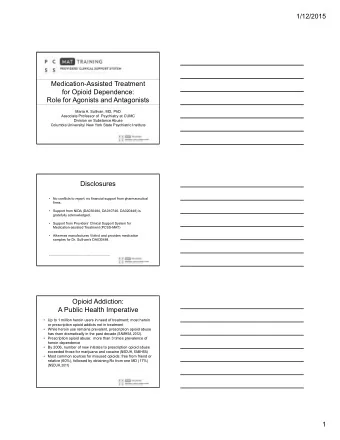 Medication-Assisted Treatment  for Opioid Dependence:  Role for Agonists and Antagonists  Maria A.
