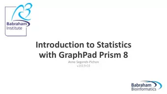 Introduction to Statistics  with GraphPad Prism 8  Anne Segonds-Pichon  v2019-03  Outline of the
