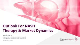 Outlook For NASH  Therapy &amp; Market Dynamics  Presentation by:  Hannah Cohen, Datamonitor