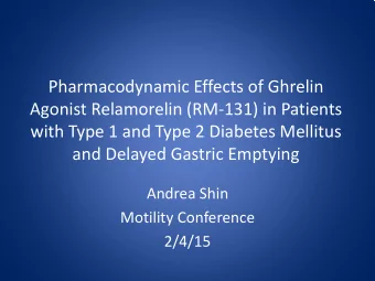 Pharmacodynamic Effects of Ghrelin  Agonist Relamorelin (RM-131) in Patients  with Type 1 and Type